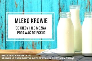 Kiedy zacząć wprowadzać mleko krowie do diety dziecka? Praktyczny przewodnik dla rodziców